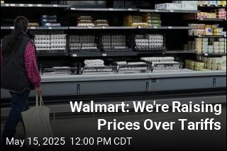 Raising Prices, Walmart Blames &#39;Too High&#39; Tariffs