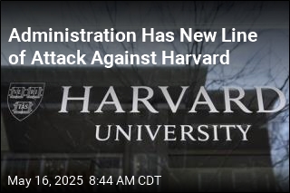 Administration Has New Line of Attack Against Harvard