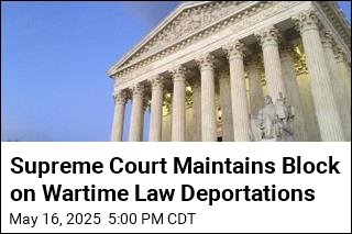 Supreme Court Maintains Block on Wartime Law Deportations