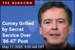 Comey Grilled by Secret Service Over &#39;86 47&#39; Post