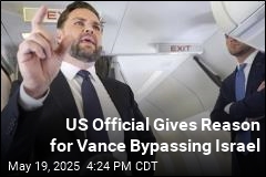 US Official Gives Reason for Vance Bypassing Israel