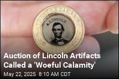 Lincoln Artifacts Meant for Public Are Sold to Collectors