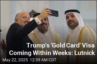 Trump&#39;s &#39;Gold Card&#39; Visa Coming Within Weeks: Lutnick