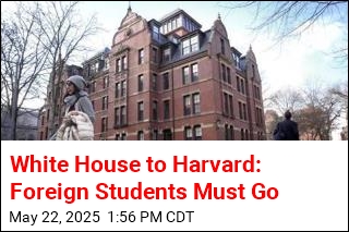 White House to Harvard: Foreign Students Must Go
