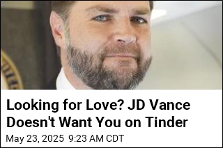 Looking for Love? JD Vance Doesn&#39;t Want You on Tinder