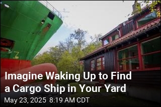 Guy Wakes Up to Find a Cargo Ship in His Yard