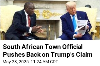 South African Town Official Pushes Back on Trump&#39;s Claim