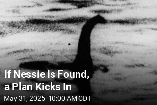 If We Find the Loch Ness Monster, a Plan Kicks In