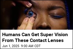 Humans Can Get Super Vision From These Contact Lenses