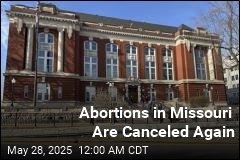 Abortions in Missouri Are Canceled Again