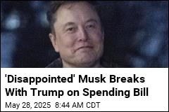 &#39;Disappointed&#39; Musk Breaks With Trump on Spending Bill