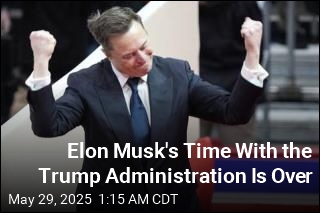 Elon Musk&#39;s Time With the Trump Administration Is Over