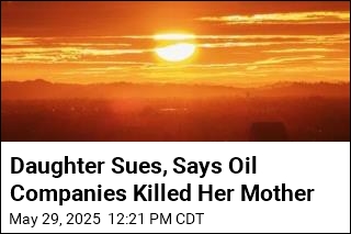 Daughter Sues, Says Oil Companies Killed Her Mother