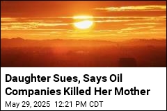 Daughter Sues, Says Oil Companies Killed Her Mother