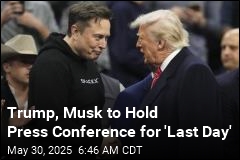 Trump Is Holding Media Event for Musk&#39;s &#39;Last Day&#39;
