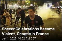 Soccer Celebrations Become Violent, Chaotic in France
