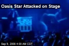 Oasis Star Attacked on Stage