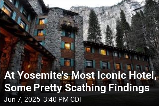 At Yosemite&#39;s Most Iconic Hotel, Some Pretty Scathing Findings