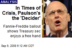 In Times of Crisis, Paulson's the 'Decider'