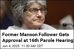 Board OKs Parole for Former Manson Follower. There&#39;s an &#39;If&#39;