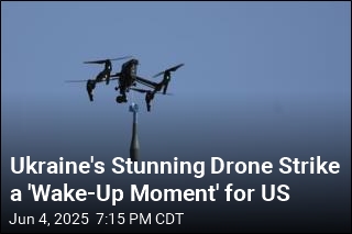 Ukraine&#39;s Stunning Drone Strike a &#39;Wake-Up Moment&#39; for US