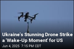 Ukraine&#39;s Stunning Drone Strike a &#39;Wake-Up Moment&#39; for US