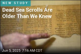 Dead Sea Scrolls Are Older Than We Knew