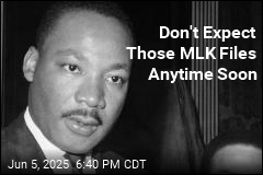 Don&#39;t Expect Those MLK Files Anytime Soon