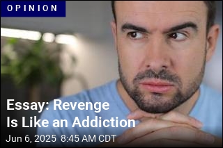 Revenge Is Like an Addiction