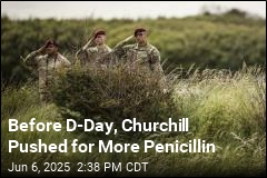 Before D-Day, Churchill Pushed for More Penicillin