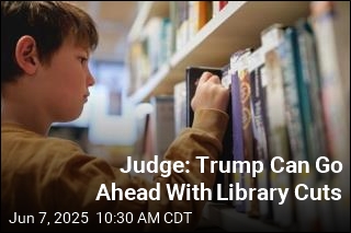 Judge: Trump Can Go Ahead With Library Cuts