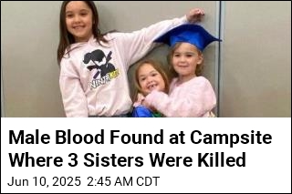 Male Blood Found at Campsite Where Young Sisters Were Killed