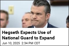 Hegseth Expects Use of National Guard to Expand