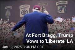 At Fort Bragg, Trump Vows to &#39;Liberate&#39; LA