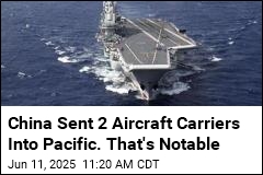 China Sent 2 Aircraft Carriers Into Pacific. That&#39;s Notable