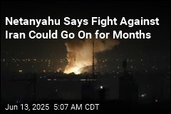 Netanyahu Says Fight Against Iran Could Go On for Months