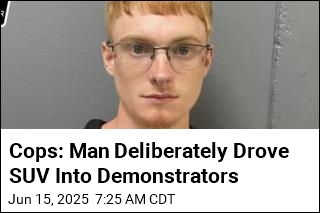 Cops: Man Deliberately Drove SUV Into Demonstrators