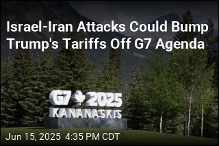 Israel-Iran Attacks Could Bump Trump&#39;s Tariffs Off G7 Agenda