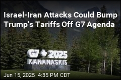 Israel-Iran Attacks Could Bump Trump&#39;s Tariffs Off G7 Agenda