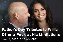 Bruce Willis&#39; Wife, Daughter Offer Father&#39;s Day Updates