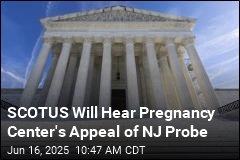 SCOTUS Takes Up Pregnancy Center&#39;s Appeal of NJ Probe
