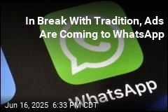 In Break With Tradition, Ads Are Coming to WhatsApp