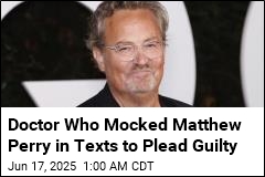 Doctor Who Called Matthew Perry a &#39;Moron&#39; to Plead Guilty