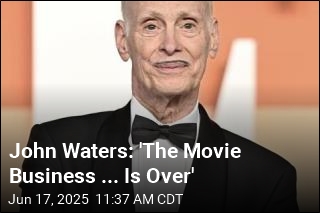 John Waters: &#39;The Movie Business ... Is Over&#39;