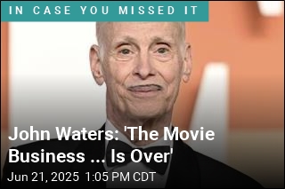 John Waters: &#39;The Movie Business ... Is Over&#39;