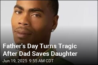 Dad Drowns Saving Daughter on Father&#39;s Day