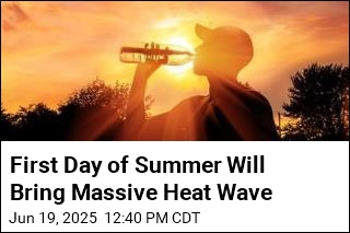 First Day of Summer Will Bring Massive Heat Wave