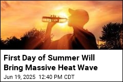 First Day of Summer Will Bring Massive Heat Wave