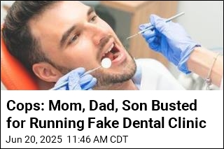 Cops: Mom, Dad, Son Busted for Running Fake Dental Clinic