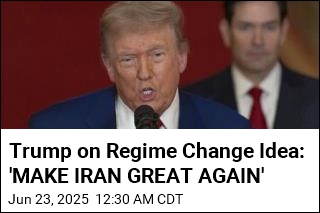 Trump Floats the Idea of Regime Change in Iran